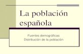 La población españolamegustalageografia.weebly.com/uploads/2/3/9/9/23991712/fuentes... · Fuentes demográficas REGISTROS GENERALES DE POBLACIÓN Censo: Desde 1857. Cada 10 años.