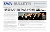 SWA BULLETIN - Scottish Wholesale Association · 2017-03-18 · Project Scotland, which highlights suppliers’ understanding of the Scottish wholesale industry and their commitment