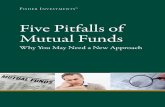 Five Pitfalls of Mutual Funds M.01.232-Q4101227Five Pitfalls of Mutual Funds Why You May Need a New Approach 1 How Do Mutual Funds Work? Mutual funds pool money from investors to invest