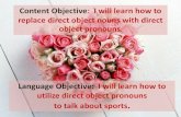 Content Objective: I will learn how to replace direct ... · replace direct object nouns with direct object pronouns. Direct & Indirect Object Pronouns ... ¿Tienes las gafas de sol?