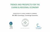 TRENDS AND PROSPECTS FOR THE CAIRNS & REGIONAL ECONOMY · TRENDS AND PROSPECTS FOR THE CAIRNS & REGIONAL ECONOMY. ... TIME OF 2005 PRESENTATION CAIRNS FLYING HIGH POPULATION GROWTH