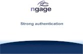 Strong authentication - ngage: identity, access & security · Level 2: Simple Authentication (e.g. name pasword). The lack of strong authentication is not considered to be a risk.