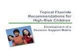 Topical Fluoride Recommendations for High-Risk Children · Background Dental caries is the most common chronic childhood disease in the United States. The prevalence of dental caries