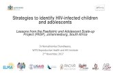 Strategies to identify HIV-infected children and adolescents · Strategies to identify HIV-infected children and adolescents Lessons from the Paediatric and Adolescent Scale-up Project