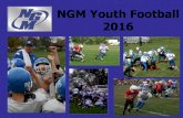 NGM Youth Football 2016 - Amazon Web Services · • Fundraiser –Cookie Dough –Purchase of Quality Equipment • Clothing Order –Supports NGM! • Pictures –Team/ Individual