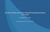 The Past, Present, and Future of the EPA Superfund …The Past, Present, and Future of the EPA Superfund Program Larry Reed November 21 st, 2008 Appreciation to EPA for use of ppt