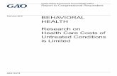 GAO-19-274, BEHAVIORAL HEALTH: Research on Health Care ...BEHAVIORAL HEALTH . Research on Health Care Costs of Untreated Conditions is Limited . What GAO Found . According to 2017