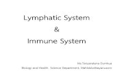 Lymphatic System Immune System · Immune System Ms.Tanyaratana Dumkua Biology and Health Science Department, Mahidolwittayanusorn . Lymphatic System Function: maintain blood volume;