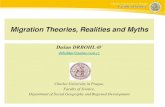 Migration Theories, Realities and Myths · Migration Theories, Realities and Myths Dušan DRBOHLAV drbohlav@natur.cuni.cz Charles University in Prague, Faculty of Science, Department