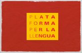Projecte d'activitats 2011 - Plataforma per la Llengua · Projecte d'activitats 2011 La nostra missió: Garantir la presència de ple dret de la nostra llengua en tots els àmbits