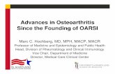 Advances in Osteoarthritis Since the Founding of OARSI · Advances in Osteoarthritis Since the Founding of OARSI Marc C. Hochberg, MD, MPH, MACP, MACR Professor of Medicine and Epidemiology