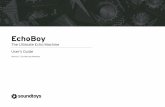 EchoBoy - Soundtoys · than linear or flat response. The bottom line is they just SOUND really good. Which brings us to EchoBoy. EchoBoy was designed from the beginning to provide