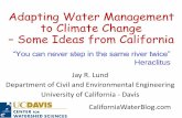 Adapting Water Management to Climate Change Some Ideas ...€¦ · Adapting Water Management to Climate Change –Some Ideas from California Jay R. Lund ... Droughts/crises provide