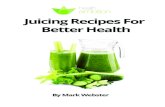 juicing recipes for better health · 2015-03-24 · This!e’book!was!brought!toyouby!healthambition.com! 2! !! ! ! Tableof!Contents! Disclaimer* 3! TheToxinKiller* 4! PowerUpPunch*