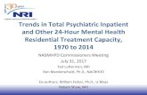 Trends in Total Psychiatric Inpatient and Other 24-Hour ... NRI-2017... · Residential Treatment, 2014 State and County Psychiatric Hospitals 3.9% Private Psychiatric Hospitals 5.3%