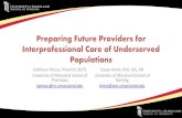 Preparing Future Providers for Interprofessional Care of ...€¦ · Preparing Future Providers for Interprofessional Care of Underserved Populations Kathleen Pincus, PharmD, ...