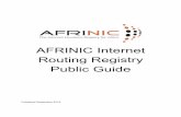 AFRINIC Internet Routing Registry Public Guide · AFRINIC announced and showcased its intended Internet Routing Registry during its AFRINIC-18 meeting in 2013 in Lusaka, Zambia and
