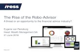 The Rise of the Robo-Advisor · iress.com 3 Robo-Advice & the digital channel opportunity A Robo-Advisor is an online wealth management service that provides automated, algorithm