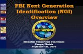 FBI Next Generation Identification (NGI) Overview · FBI Next Generation Identification (NGI) Overview. Biometric Consortium Conference Tampa, Florida. September 21, 2010. 2 ... Next
