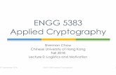 ENGG 5383 Applied Cryptography - Dept. of IE, CUHK Staff ...smchow/5383/5383-18F-0-Admin.pdf · § We do not discuss cryptanalysis of “symmetric-key” primitives § E.g., hash