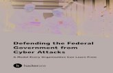 Defending the Federal Government from Cyber …...Defending the Federal Government from Cyber Attacks A Model Every Organization Can Learn From Introduction The U.S. Department of