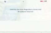 Satellite Services Regulatory Issues and Broadband Internet · 12 Broadband Satellite –Advantages (4/4) •global, regional or national coverage- no ‘last mile issues •very