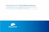 Inclusive Globalization - PayPal...emerging markets. Enabling SMEs to participate in cross-border trade closely aligns with the long-term inclusive and sustainable growth agenda of