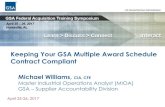 Keeping Your GSA Multiple Award Schedule Contract Compliant...Keeping Your GSA Multiple Award Schedule Contract Compliant Michael Williams, CIA, CFE Master Industrial Operations Analyst