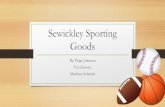 Sewickley Sporting Goods - Amazon S3 · 2018-08-05 · Sewickley Sporting Goods By: Paige Johnson Eva Simone Matthew Schmidt-Located at 417 Beaver St.-Owner: Kevin Santelli-In business