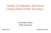 Study of Galactic Structure Using Ultra-Violet Surveysidmc2011/presentation/CT14.pdfStudy of Galactic Structure Using Ultra-Violet Surveys Devendra Ojha TIFR, Mumbai ... ASTROSAT is