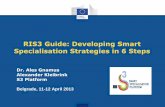 RIS3 Guide: Developing Smart Specialisation Strategies in ... · RIS3 Guide: Developing Smart Specialisation Strategies in 6 Steps Dr. Ales Gnamus Alexander Kleibrink S3 Platform