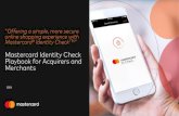 Mastercard Identity Check Playbook for Acquirers and Merchants · constitute legal advice. It is not intended as a substitute for taking appropriatelegal advice and such advice should