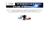 WEBHOSTING FOR PROFITS - GoGvo · PDF file WEBHOSTING FOR PROFITS . 2 PREAMBLE ... building an online presence with you, and your business. Do not always go by low hosting price points.