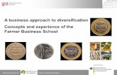 A business approach to diversification Concepts and experience of the Farmer Business ... · 2019-12-20 · A business approach to diversification Concepts and experience of the ...
