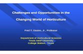 Challenges and Opportunities in the Changing World of Horticulture · 2005-06-09 · Challenges and Opportunities in the Changing World of Horticulture Fred T. Davies, Jr., Professor