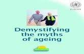 Demystifying the myths of ageing - WHO/Europe | Home · Demystifying the myths of ageing Forewords As life expectancy improves, Europe is experiencing an increase in the older population