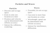 Particles and Waves - UCF Physicsgabriel/Wave Particle Duality.pdf · Wave-Particle Duality 1. Waves may exhibit particle-like properties (Compton effect) and 2. Particles may exhibit