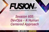 Session 605: DevOps A Human Centered Approach/media/HDIFusion/Files/speaker...Dev + Ops DevOps Replaces ITIL, Lean, Agile It [s all about the tools Dev access to production No one