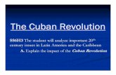 The Cuban Revolution2 - Typepad · The Cuban Revolution SS6H3 The student will analyze important 20th century issues in Latin America and the Caribbean A. Explain the impact of the