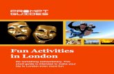 Fun Activities in London - PromptGuides · Do something extraordinary. This short guide is intended to make your trip to London even more fun. Fun Activities in London