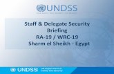 Staff & Delegate Security Briefing RA-19 / WRC-19 Sharm el … · 2019-11-07 · UNDSS Security Adviser Cell: + 20 100 844 28 85 E-mail: ananda.alokabandara@undss.org Mr. Hisham Roshdy