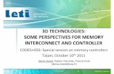 3D TECHNOLOGIES: SOME PERSPECTIVES FOR ...kgoossens/2011-codes+isss-special...3D TECHNOLOGIES: SOME PERSPECTIVES FOR MEMORY INTERCONNECT AND CONTROLLER CODES+ISSS: Special session