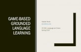 Game-based Grounded Language Learning · GAME-BASED GROUNDED LANGUAGE LEARNING Natalie Parde parde@uic.edu CS 594: Language and Vision Spring 2019