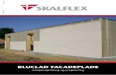 FACADEISOLERINGSYSTEM BLUCLAD FACADEPLADE · eller stålprofiler. Skalflex Bluclad facadesystem udmærker sig ved at være ventileret, hvilket vil sige at der tillades en mindre luftcir-kulation