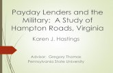 Payday Lenders and the Military: A Study of Hampton Roads ... · Payday Lenders charge extremely high interest rates and have historically preyed on junior service members 2005 Graves
