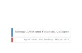 Energy, Debt, and Financial Collapse - WordPress.com...Energy, Debt and Financial Collapse Age of Limits - Gail Tverberg – May 26, 2013 Energy literally makes the world go around