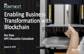 Enabling Business Transformation with Blockchain · Enabling Business Transformation with Blockchain Roc Paez HPE Education Consultant August 15, 2019