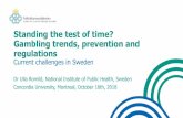 Standing the test of time? Gambling trends, prevention and ... · Gambling trends, prevention and regulations Current challenges in Sweden Dr Ulla Romild, National ... 5% 4% 3% 3%