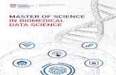 MASTER OF SCIENCE IN BIOMEDICAL DATA SCIENCE · 2020-06-02 · DIRECTOR’S MESSAGE In today’s technological landscape, data science and artificial intelligence (AI) already act