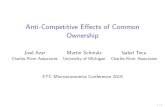 Anti-Competitive E ects of Common Ownership · Anti-Competitive E ects of Common Ownership Jos e Azar Martin Schmalz Isabel Tecu Charles River Associates University of Michigan Charles